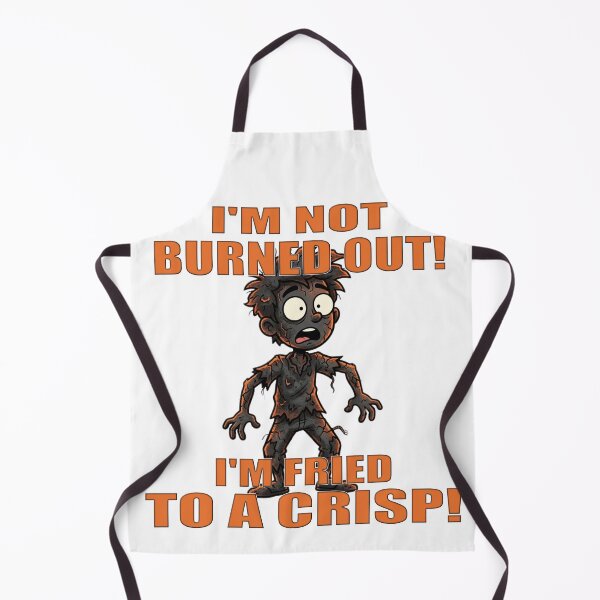 Item preview, I'm Not Burned Out! I'm Fried to a Crisp! designed and sold by MSM Designs.