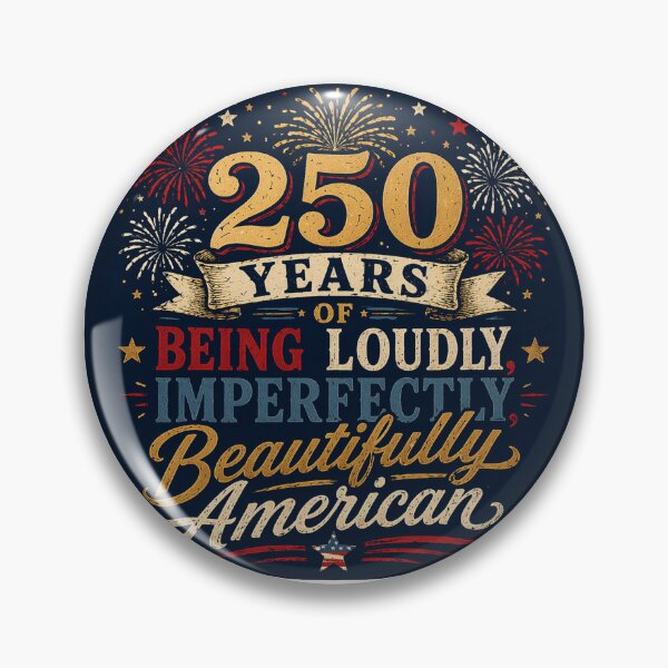 Item preview, 250 Years of Being Loudly, Imperfectly, Beautifully American | USA Anniversary Patriotic Design designed and sold by SassiDesigns.