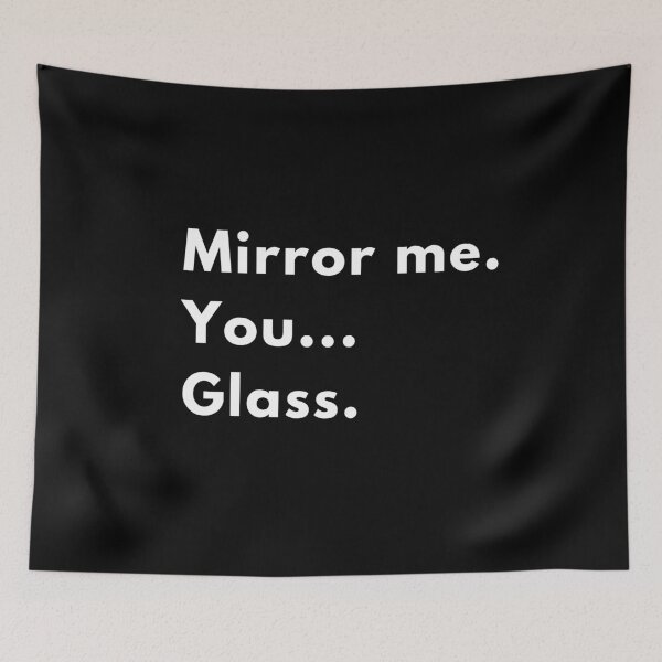 Item preview, Mirror Me. You… Glass. | Clever Sarcastic Funny Quote Design designed and sold by Brightful Creations .