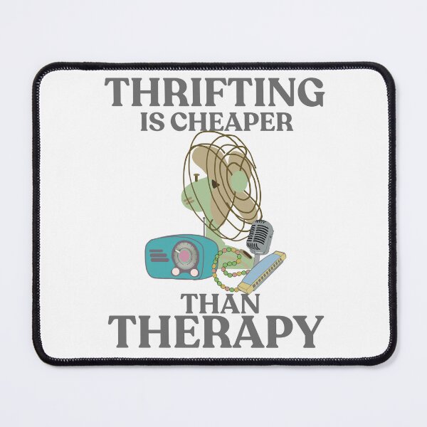 Item preview, Thrifting is cheaper than therapy  designed and sold by TaraPen.