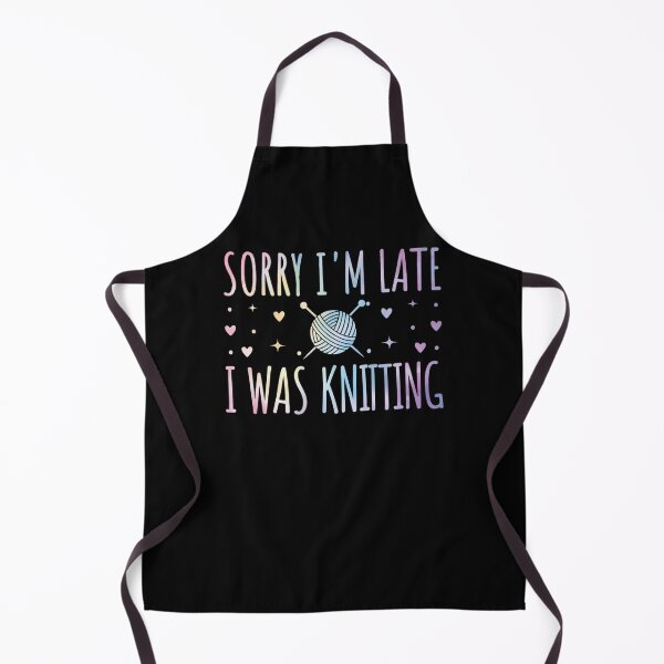 Item preview, Sorry I'm Late I Was Knitting Craft Humor designed and sold by Gogetgiggles.