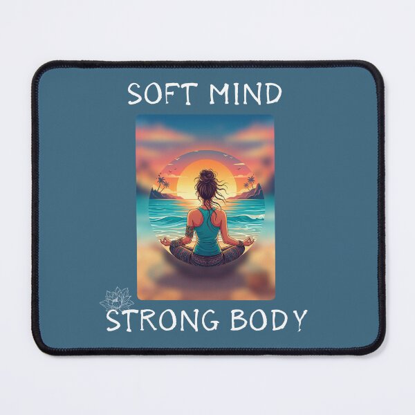Item preview, Soft Mind Strong Body designed and sold by LAJdesigns.