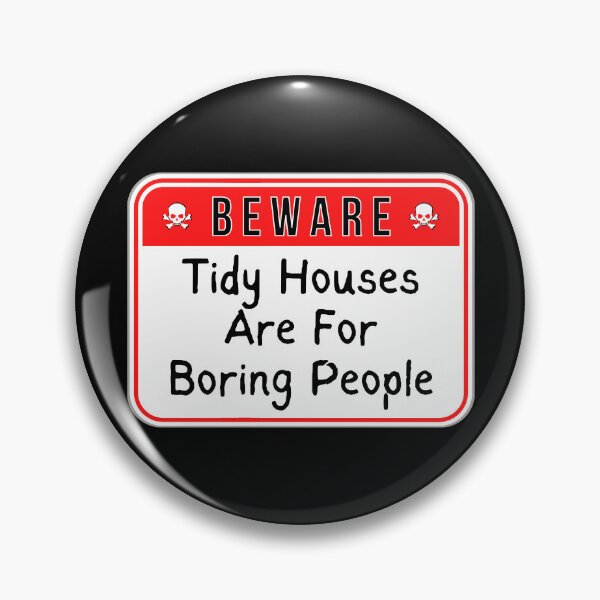 Item preview, BEWARE:  Tidy Houses Are For Boring People - funny warning signs designed and sold by DesignsFromTW-S.