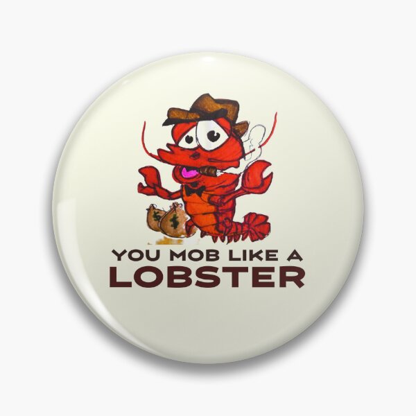 Item preview, You Mob Like a Lobster designed and sold by MyBottomShelf.