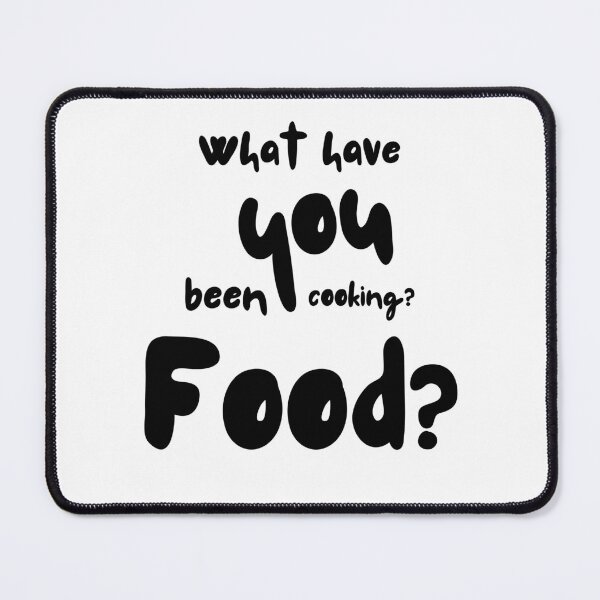 Item preview, What have you been cooking? Food? Victoria Wood quote. designed and sold by DontKnowMuch.