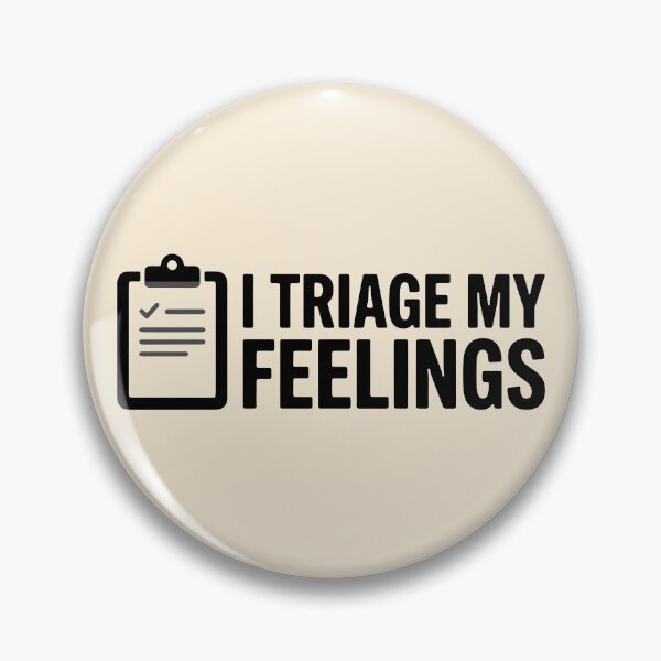 Item preview, I Triage My Feelings Funny Nurse Dark Humor Trauma Gift Design designed and sold by Dantin.