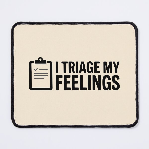 Item preview, I Triage My Feelings Funny Nurse Dark Humor Trauma Gift Design designed and sold by Dantin.