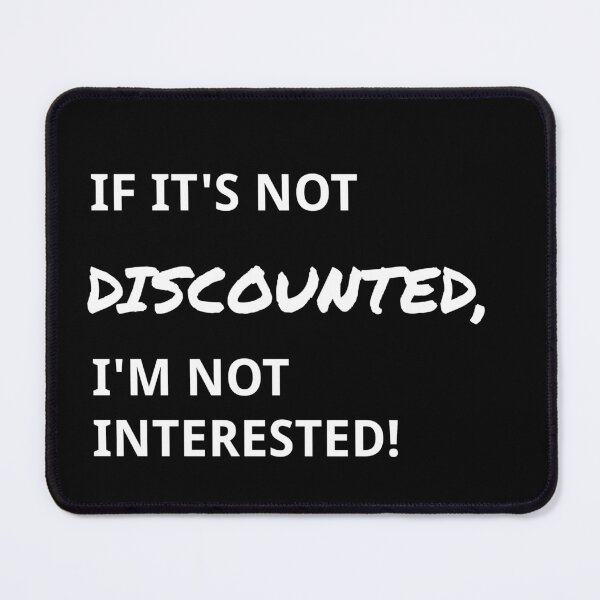 Item preview, IF IT'S NOT DISCOUNTED, I'M NOT INTERESTED! (Funny Real Estate Shirt) designed and sold by DMS STUDIO.