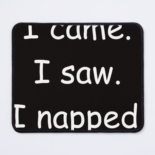 Item preview,  I came I saw I napped Funny Design designed and sold by KickerCreations.