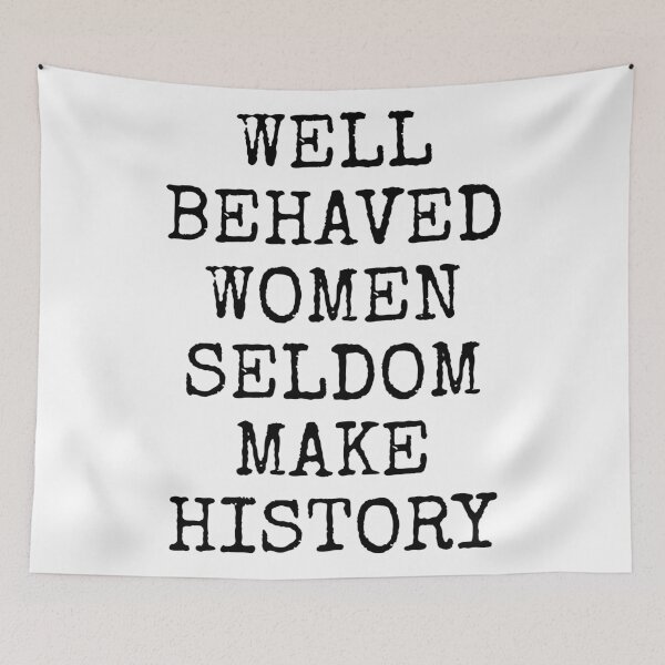 Item preview, well behaved women seldom make history designed and sold by MadEDesigns.