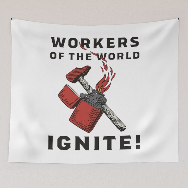 Item preview, Workers Of The World Ignite fire designed and sold by PmindHalow.
