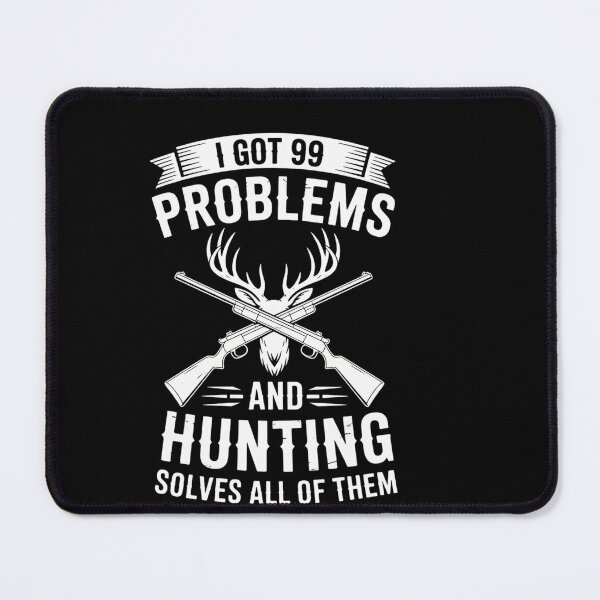 Item preview, Hunting solves all of them 99 problems designed and sold by ThomasanHunter.