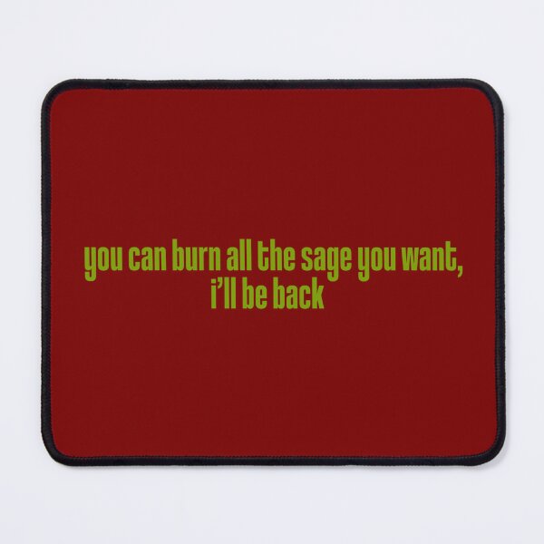 Item preview, you can burn all the sage you want, i’ll be back designed and sold by trinketgal.