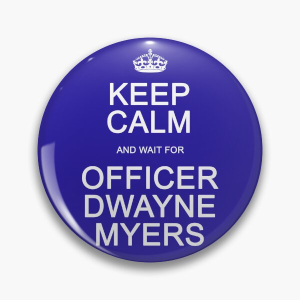Item preview, Keep Calm and wait for Officer Dwayne Myers designed and sold by Normbot2000.