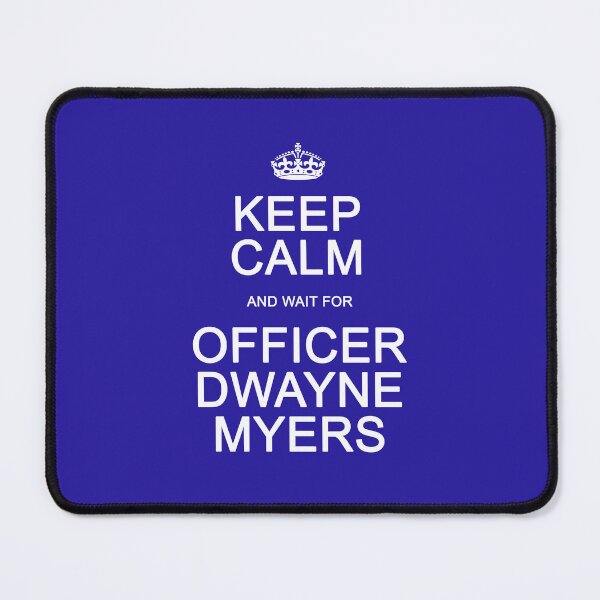 Item preview, Keep Calm and wait for Officer Dwayne Myers designed and sold by Normbot2000.
