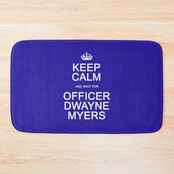 Item preview, Keep Calm and wait for Officer Dwayne Myers designed and sold by Normbot2000.