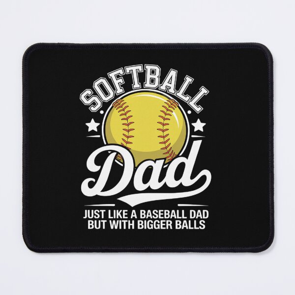 Item preview, Softball Dad Like a Baseball dad with Bigger Balls Softball designed and sold by fferomananul.
