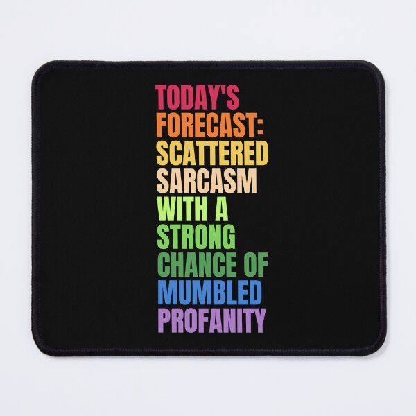 Item preview, TODAY'S FORECAST: SCATTERED SARCASM WITH A STRONG CHANCE OF MUMBLED PROFANITY designed and sold by Dondonmart.