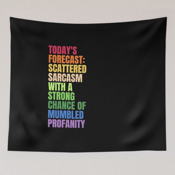 Item preview, TODAY'S FORECAST: SCATTERED SARCASM WITH A STRONG CHANCE OF MUMBLED PROFANITY designed and sold by Dondonmart.