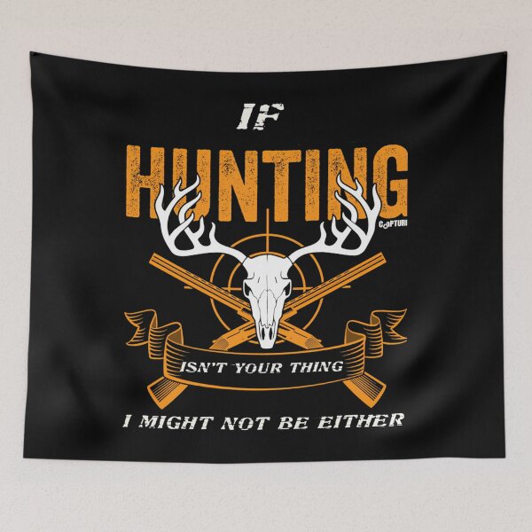 Item preview, If Hunting Isn_T Your Thing I Might Not Be Either designed and sold by NosuriHanArt.