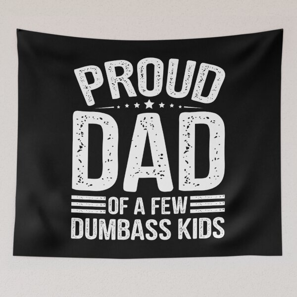Item preview, Proud Dad Of A Few Dumbass Kids Fathers Day - Fathers Are Truly The Best Kids Not So Much designed and sold by AlviaAlcedoArt.