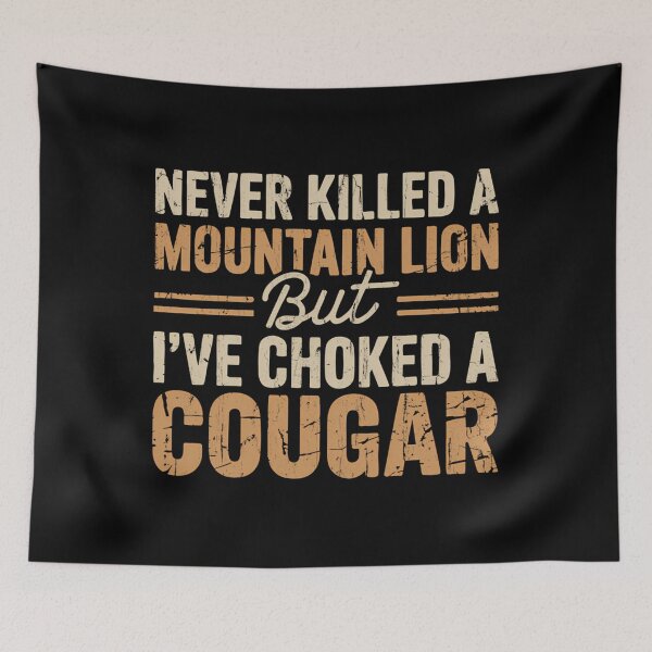 Item preview, Never Killed A Mountain Lion But I_Ve Choked A Cougar designed and sold by AlviaAlcedoArt.