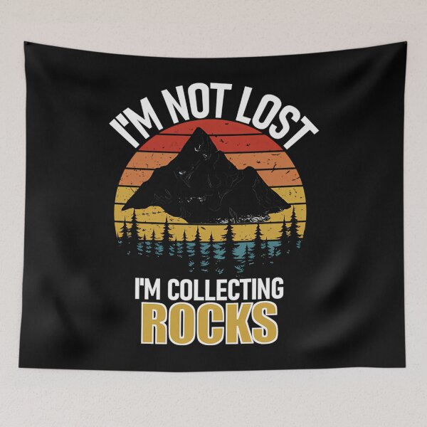 Item preview, I_M Not Lost Rock Collector Geologist Collecting Hunting Gift designed and sold by bongsentrang.