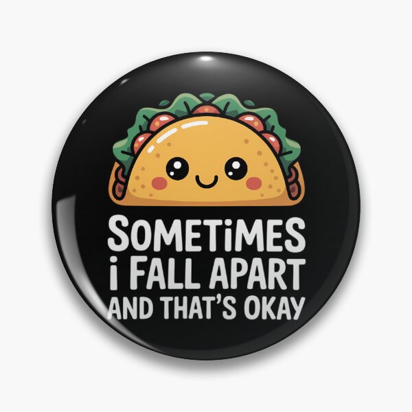 Item preview, Sometimes I Fall Apart And That's Okay Taco designed and sold by TrinaEspinoza.