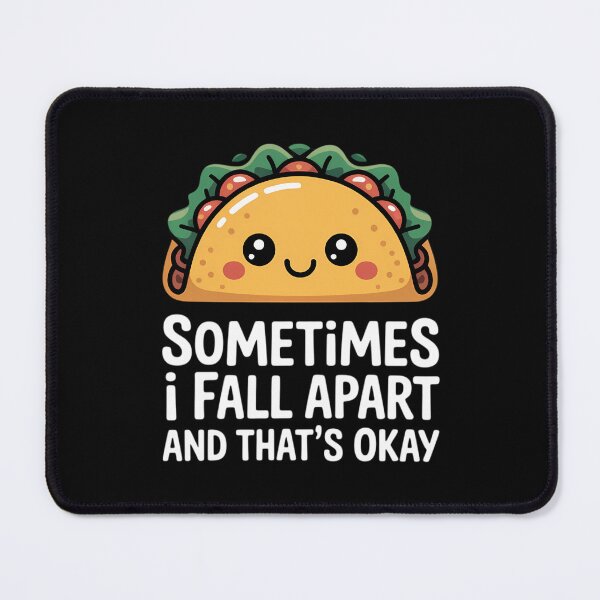 Item preview, Sometimes I Fall Apart And That's Okay Taco designed and sold by TrinaEspinoza.