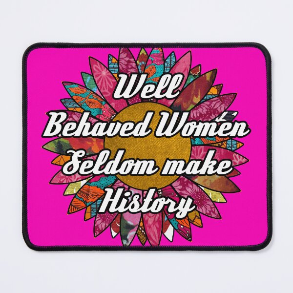 Item preview, Well Behaved Women Seldom Make History designed and sold by artbyomega.