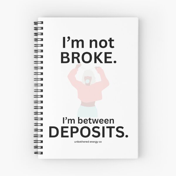 Item preview, I'm not Broke I'm Between Deposits designed and sold by UEClothingco.