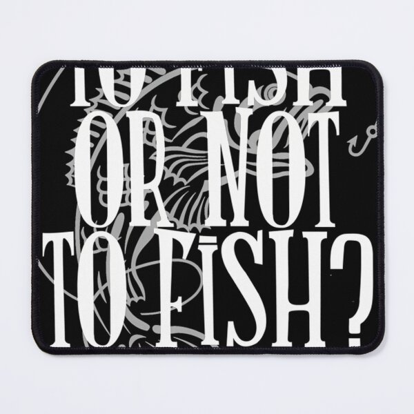 Item preview, To Fish Or Not To Fish designed and sold by RipleMalphite.