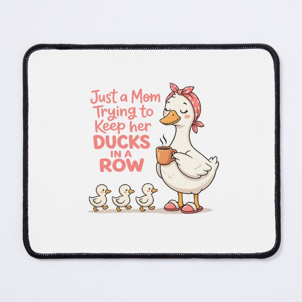 Item preview, Just A Mom Trying to Keep Her Ducks in A Row Funny Duck Mom designed and sold by LNThread.