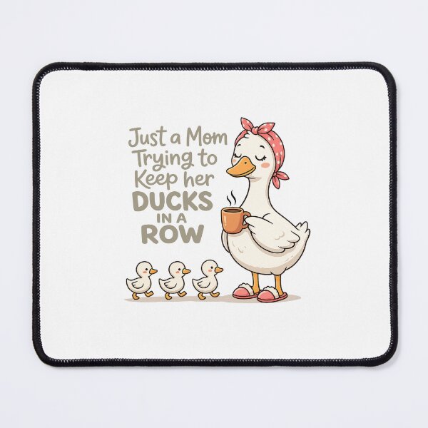 Item preview, Just A Mom Trying to Keep Her Ducks in A Row Funny Duck Mom designed and sold by LNThread.