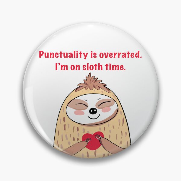 Item preview, Punctuality is overrated. I’m on sloth time. designed and sold by MirelaBadea.