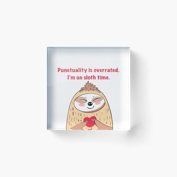 Item preview, Punctuality is overrated. I’m on sloth time. designed and sold by MirelaBadea.