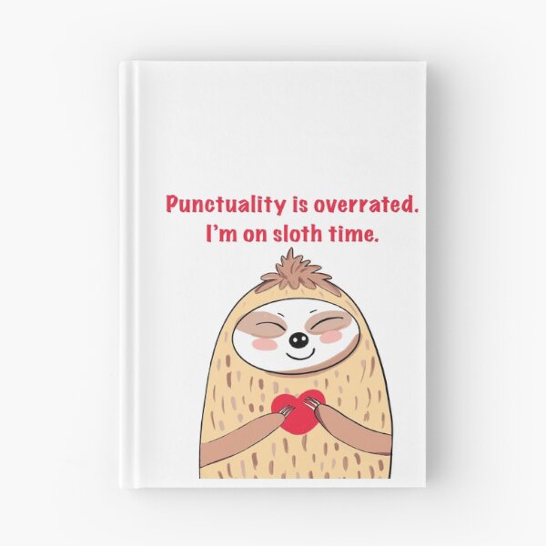Item preview, Punctuality is overrated. I’m on sloth time. designed and sold by MirelaBadea.