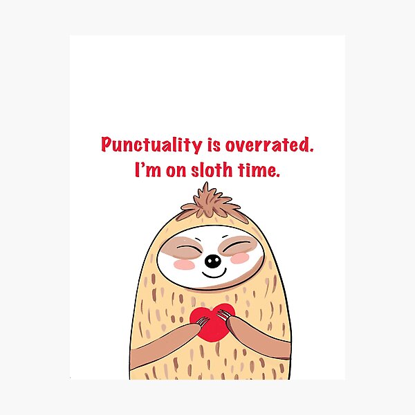 Item preview, Punctuality is overrated. I’m on sloth time. designed and sold by MirelaBadea.