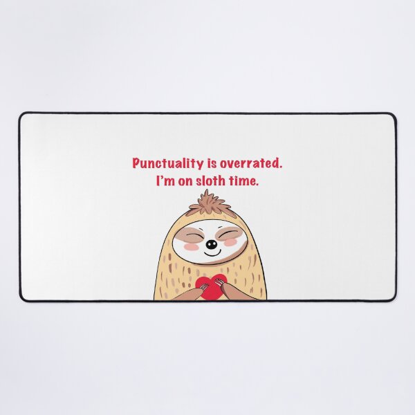 Item preview, Punctuality is overrated. I’m on sloth time. designed and sold by MirelaBadea.