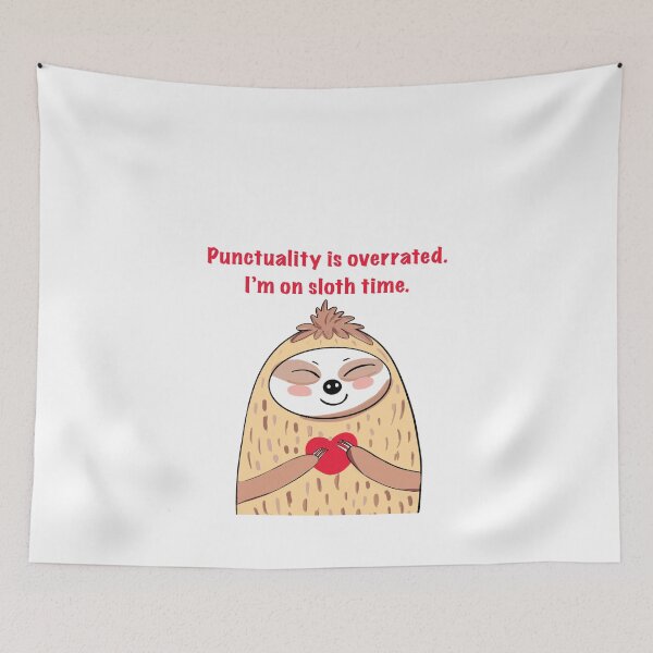 Item preview, Punctuality is overrated. I’m on sloth time. designed and sold by MirelaBadea.