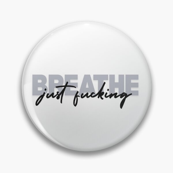 Item preview, Just Fucking Breathe designed and sold by bruise+blush.