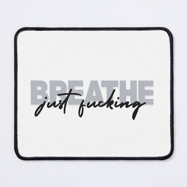 Item preview, Just Fucking Breathe designed and sold by bruise+blush.
