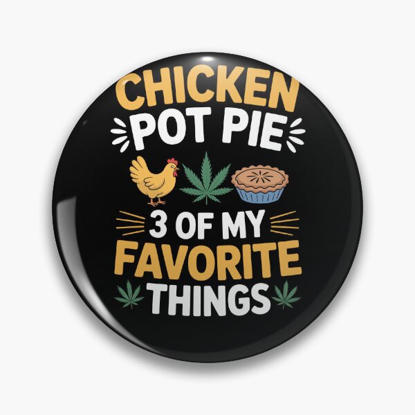 Item preview, Chicken Pot Pie 3 Of My Favourite Things Funny Weed Food Joke designed and sold by Say It With Ink.