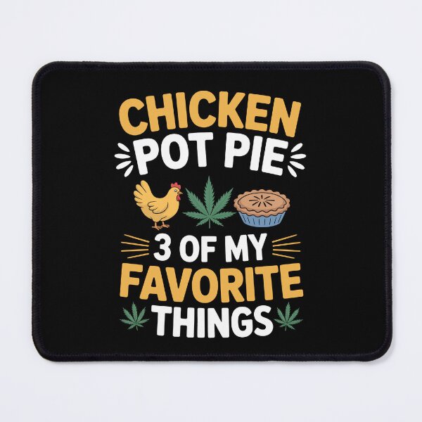 Item preview, Chicken Pot Pie 3 Of My Favourite Things Funny Weed Food Joke designed and sold by Say It With Ink.