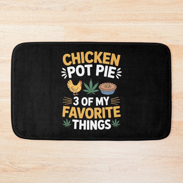 Item preview, Chicken Pot Pie 3 Of My Favourite Things Funny Weed Food Joke designed and sold by Say It With Ink.