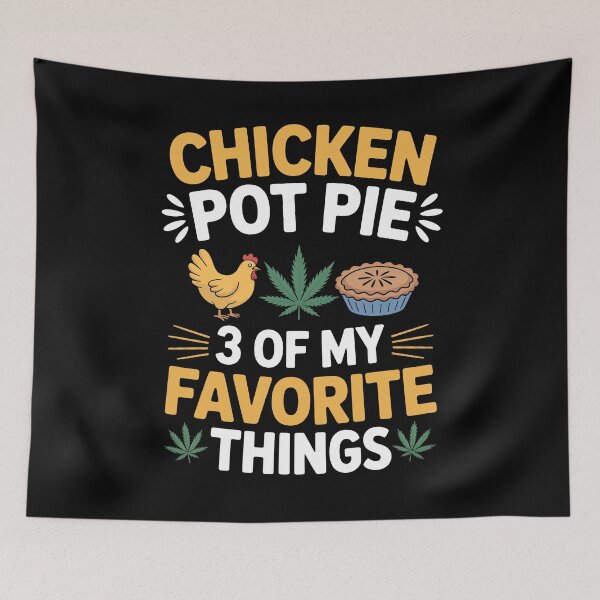 Item preview, Chicken Pot Pie 3 Of My Favourite Things Funny Weed Food Joke designed and sold by Say It With Ink.