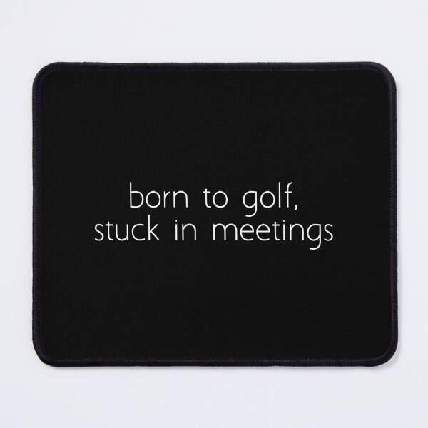 Item preview, born to golf, stuck in meetings designed and sold by Ice Breakers .