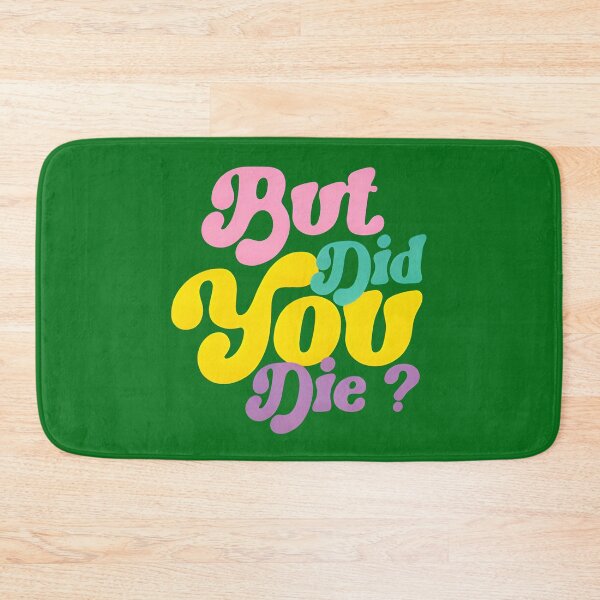 Item preview, But Did You Die? - Funny Sarcastic Typography Design designed and sold by Rangmanch.
