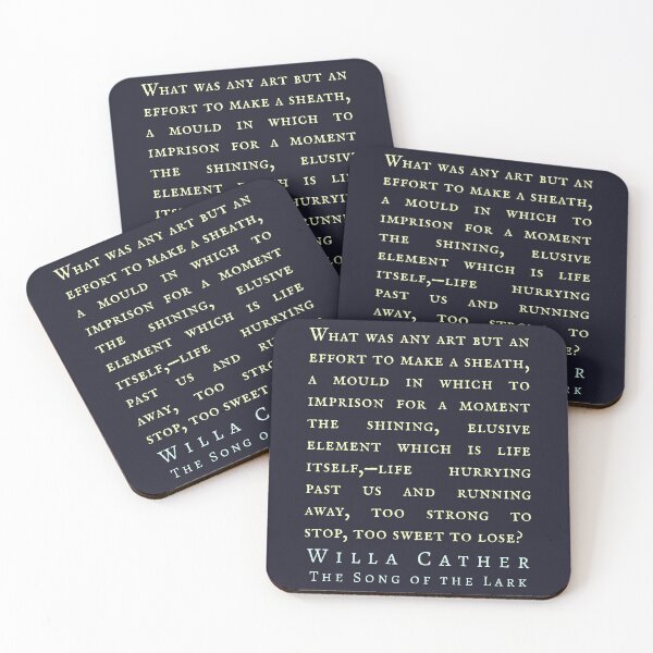 Item preview, Willa Sibert Cather quote: What was any art but an effort to make a sheath, a mould in which to imprison for a moment the shining, elusive element which is life itself, designed and sold by artbleed.