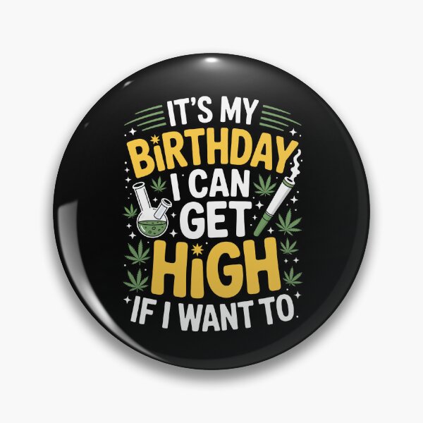 Item preview, It’s My Birthday I Can Get High Funny Weed 420 Joke designed and sold by Say It With Ink.